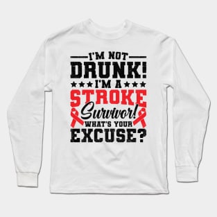 I'm Not Drunk I'm A Stroke Survivor Long Sleeve T-Shirt